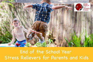 End of the School Year Stress Relievers for Parents and Kids